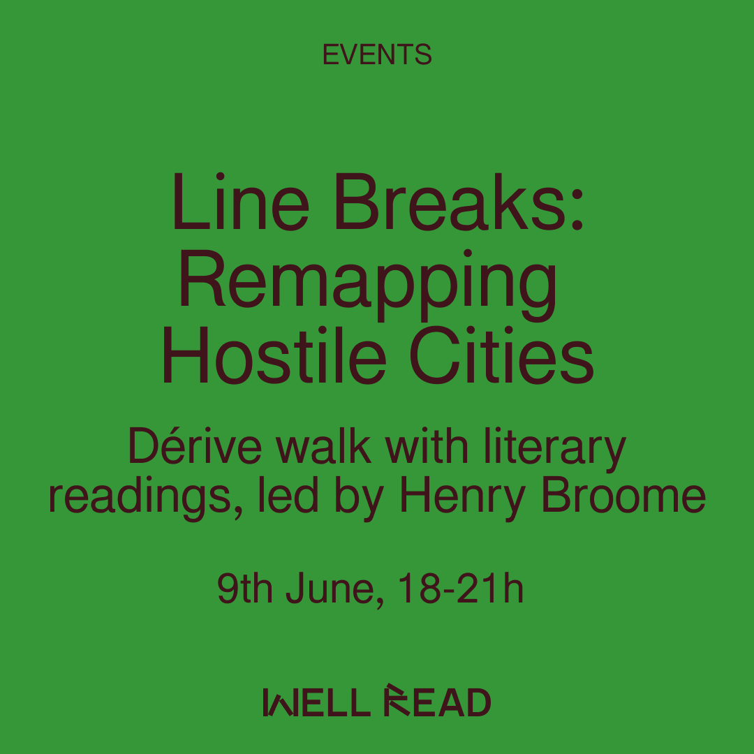Line breaks: Remapping hostile cities— Dérive walk with literary readings, led by Henry Broome