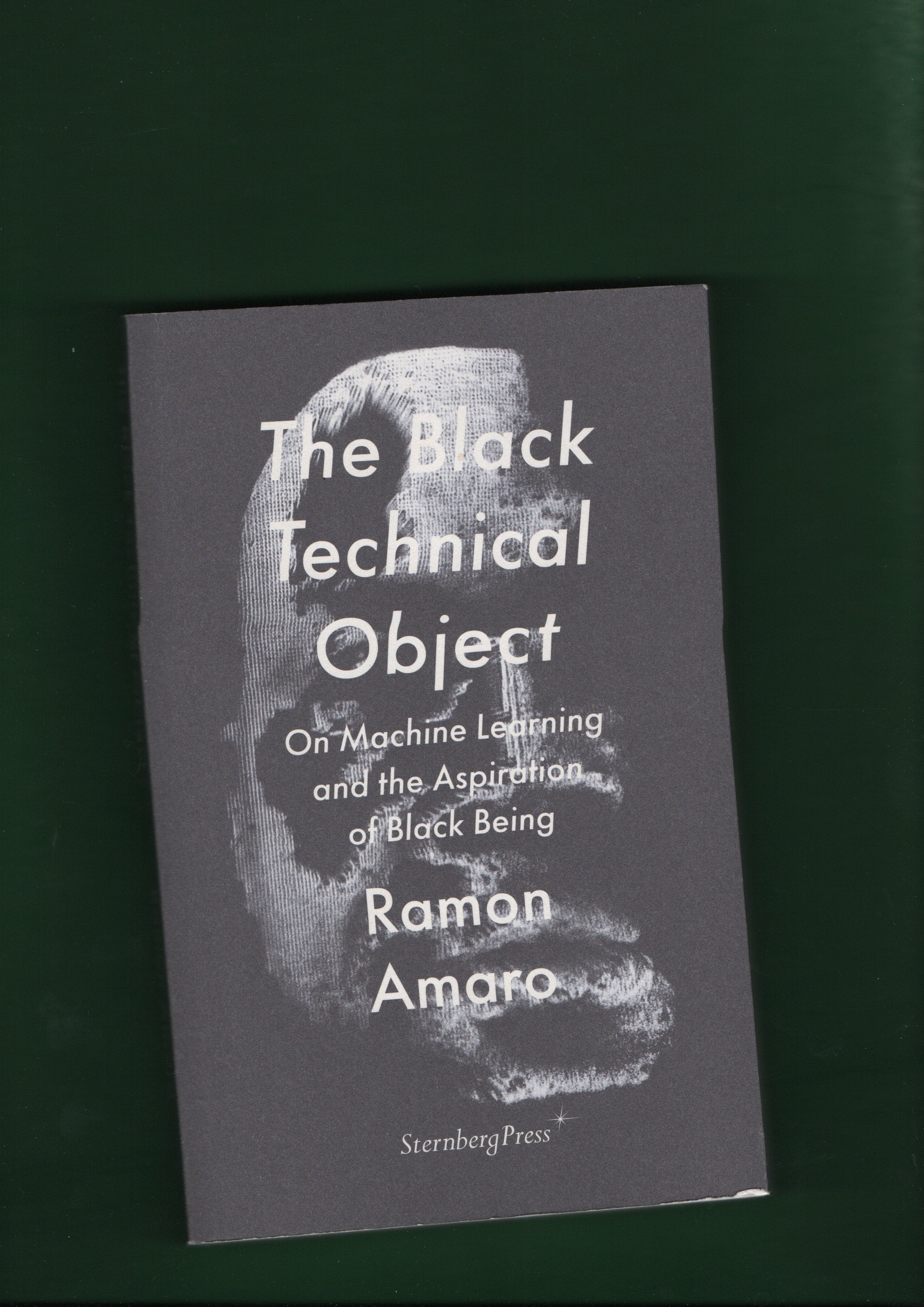 The Black Technical Object: On Machine Learning and the Aspiration of Black Being