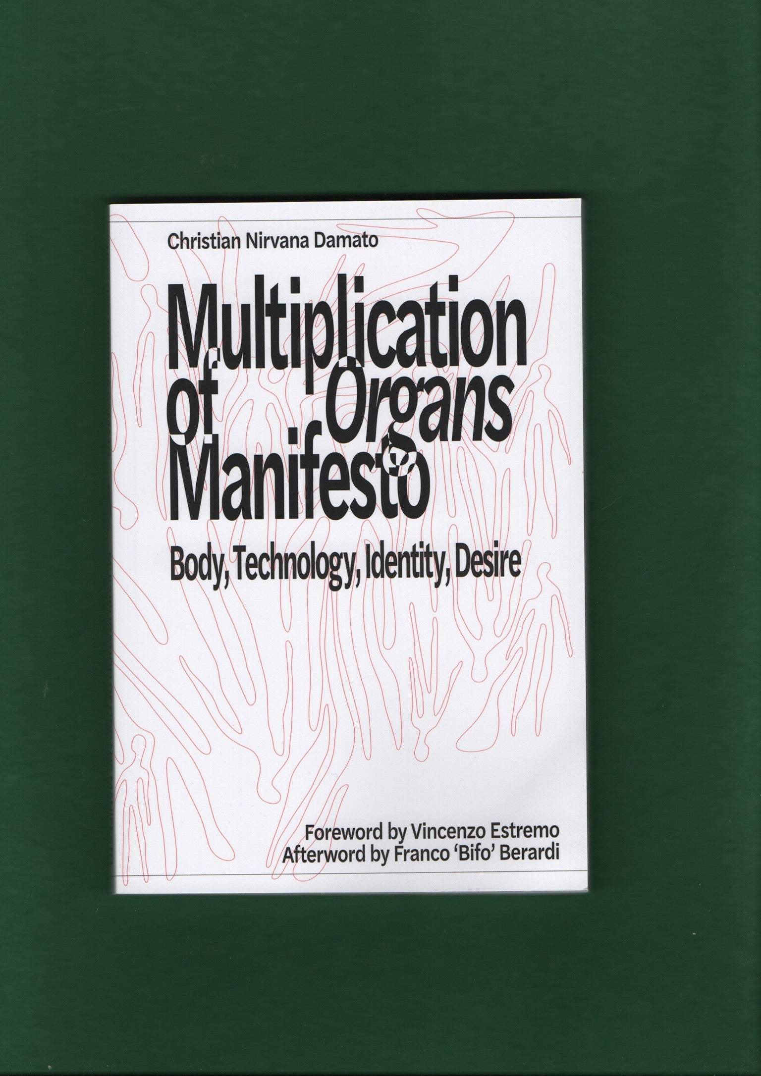 Multiplication of Organs Manifesto: Body, Technology, Identity, Desire