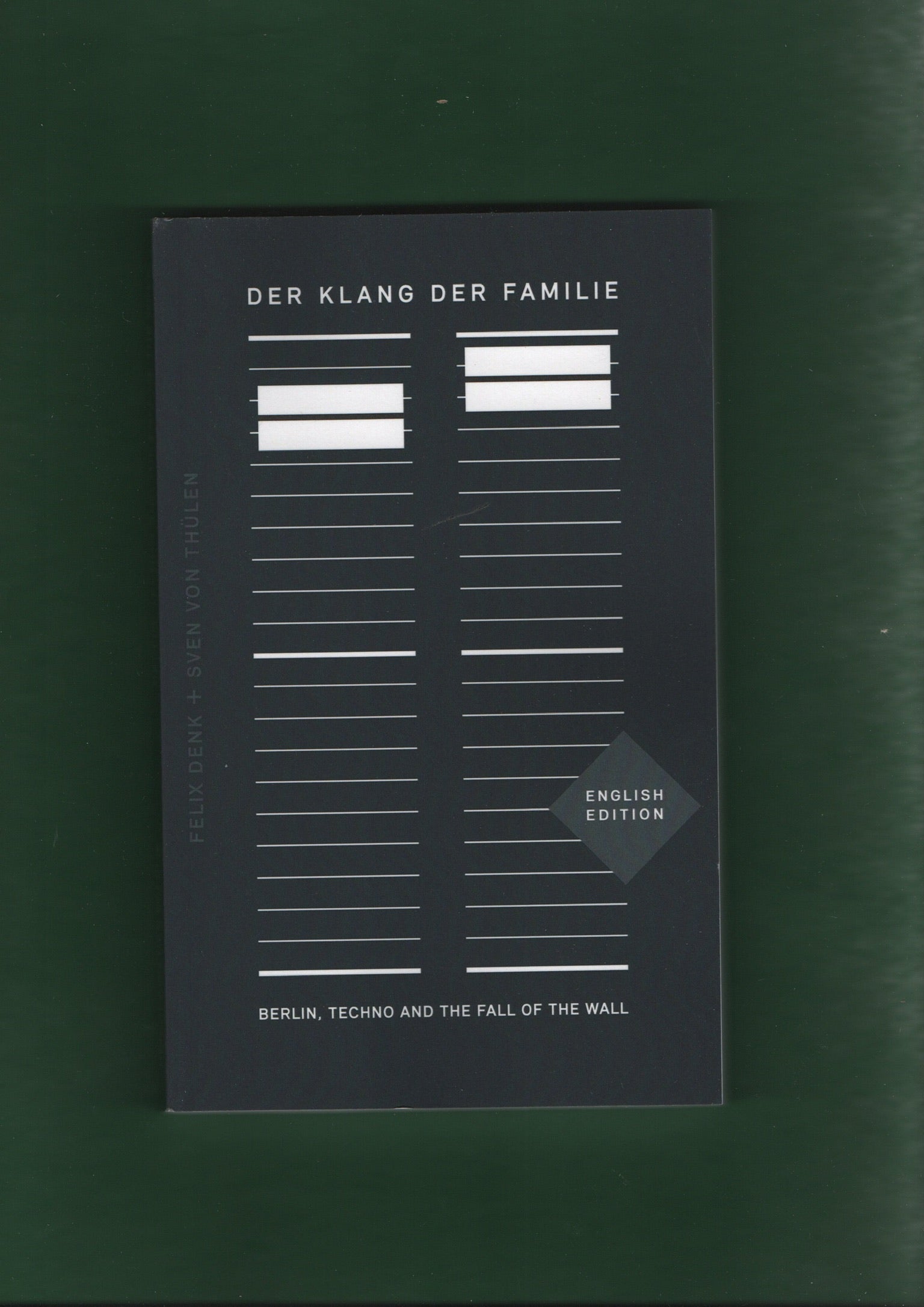 Der Klang Der Familie: Berlin, Techno and the Fall of the Wall