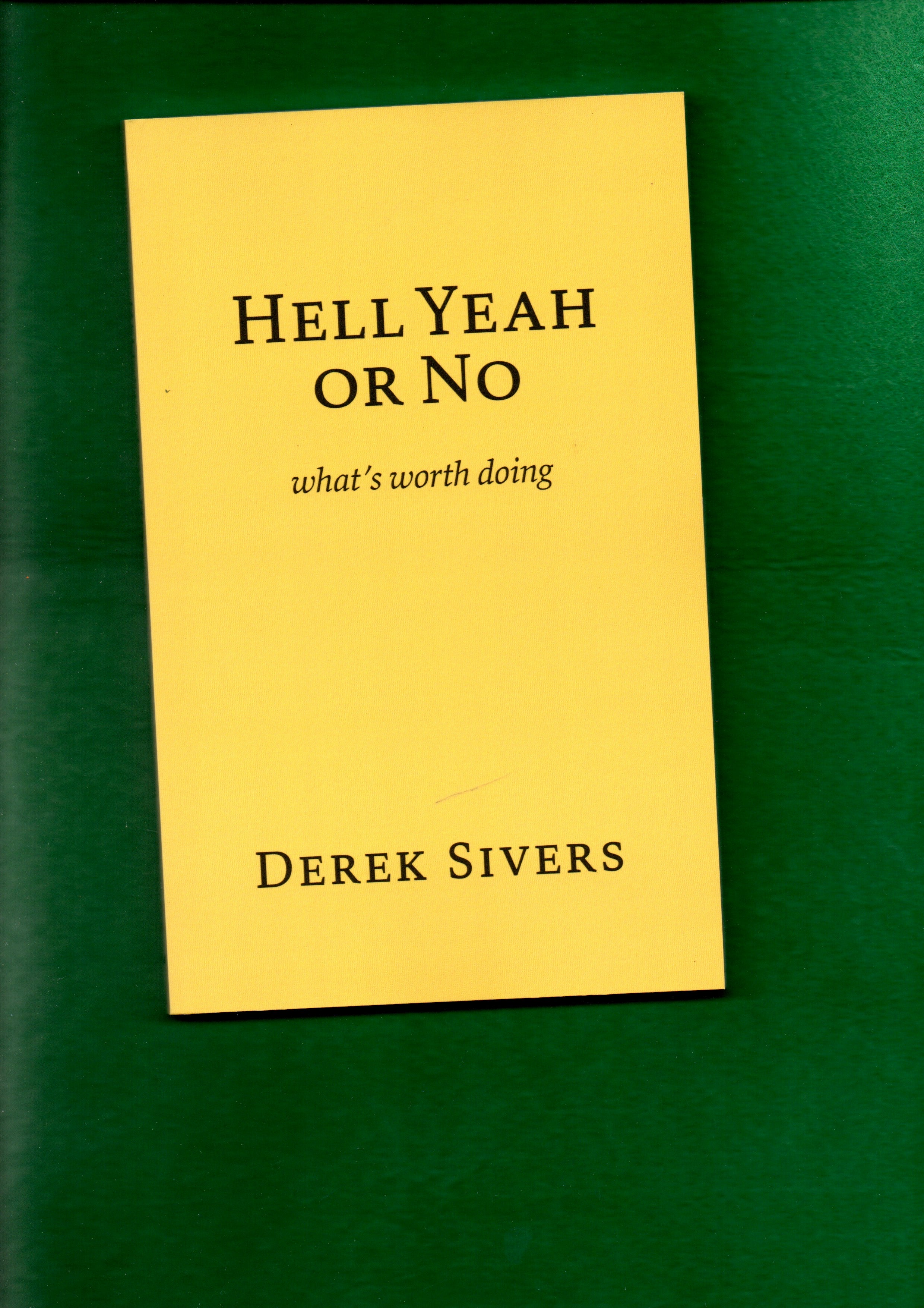 Hell Yeah or No: What's Worth Doing